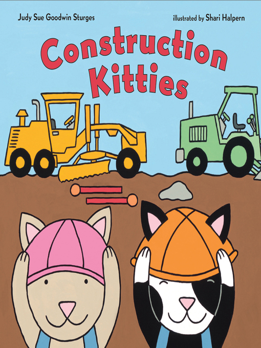 Title details for Construction Kitties by Judy Sue Goodwin Sturges - Wait list